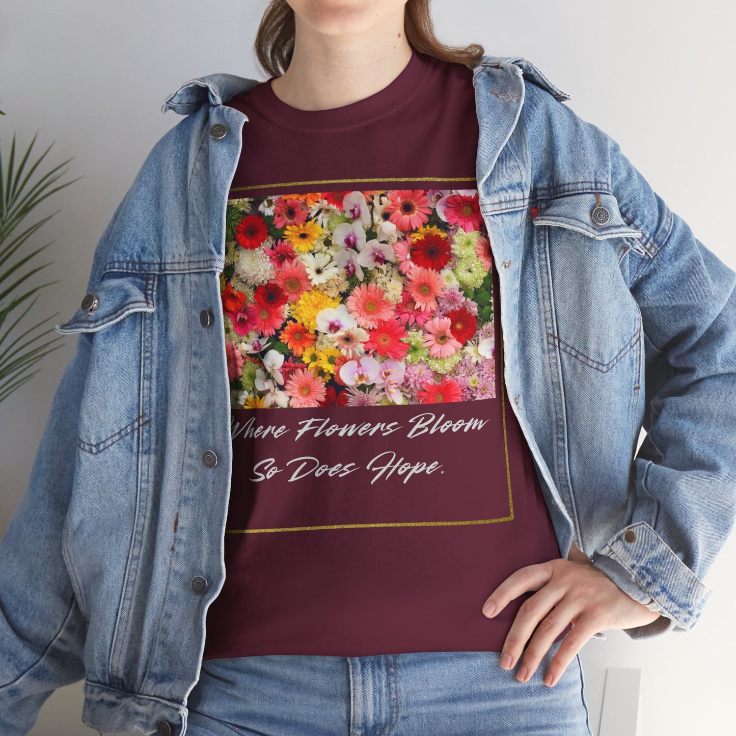 Where Flowers Bloom So Does Hope   Graphic T-Shirt