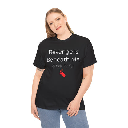 Revenge is Beneath Me   Graphic T-Shirt