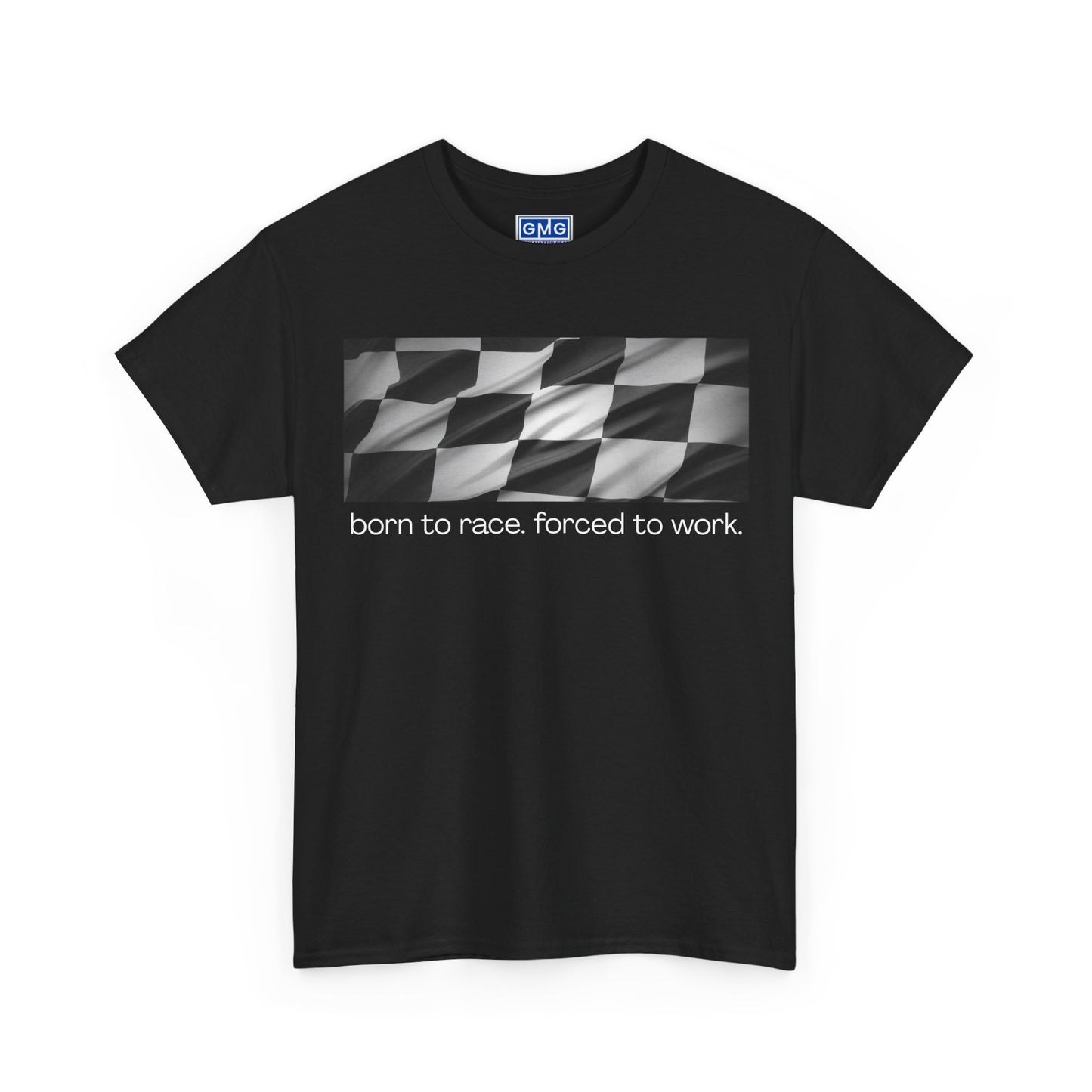 Born To Race, Forced To Work   Graphic T-Shjirt