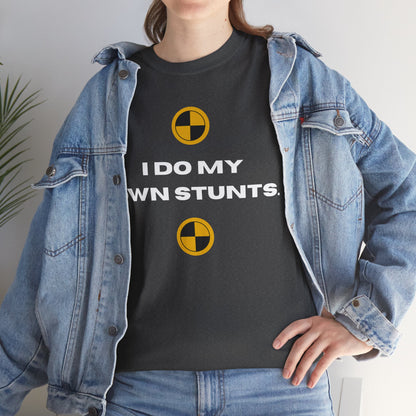 I Do My Own Stunts   Graphic T-Shirt