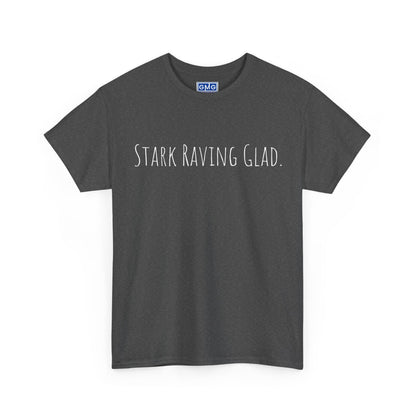 Stark Raving Glad   Graphic T-Shirt