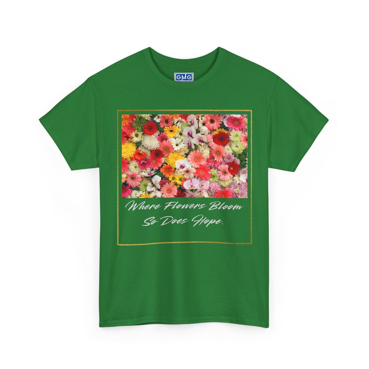 Where Flowers Bloom So Does Hope   Graphic T-Shirt