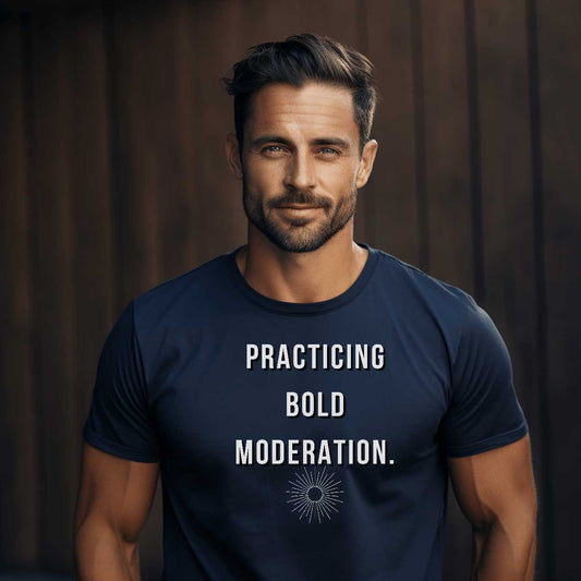 Practicing Bold Moderation  Graphic T-Shirt