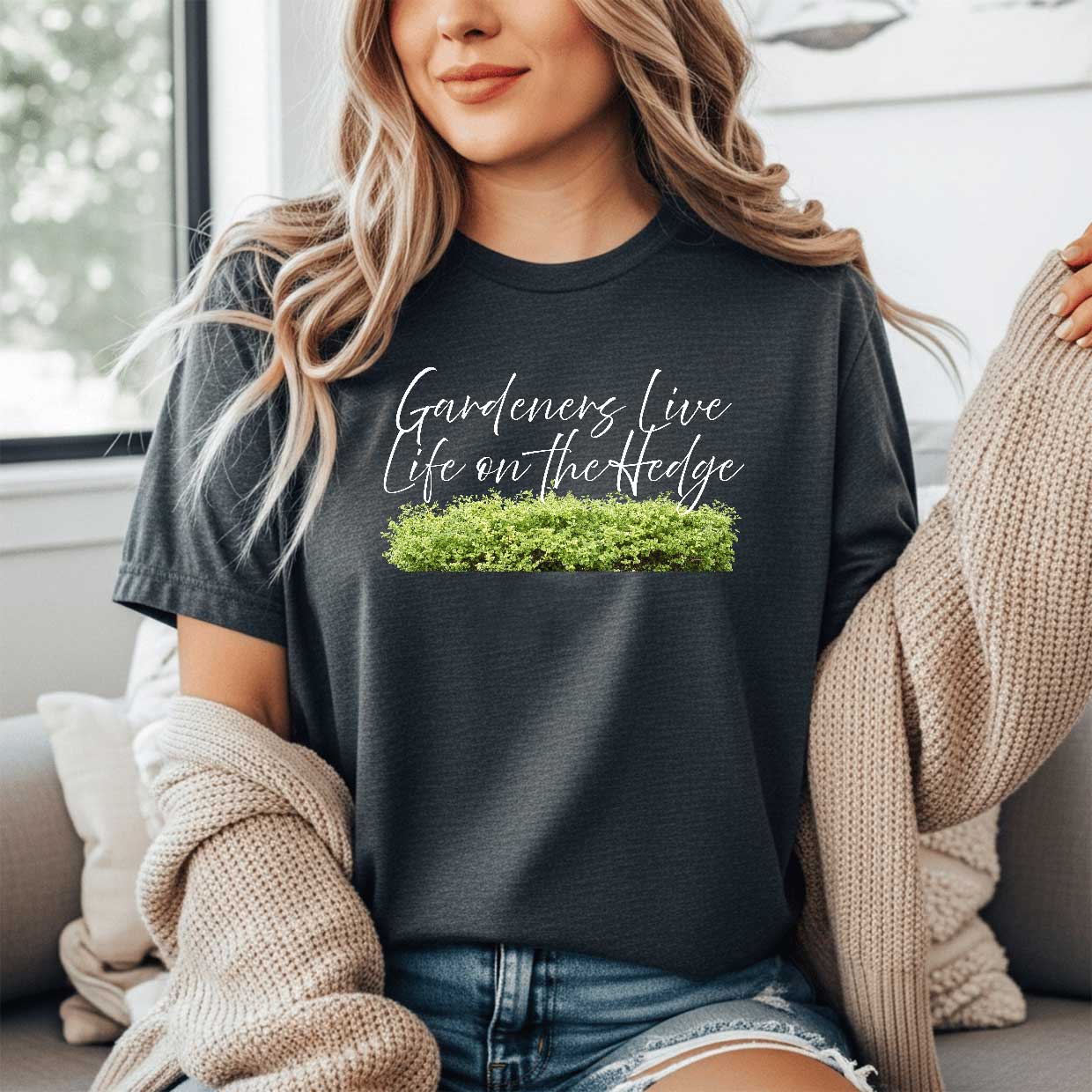 Gardeners Live Life on the Hedge   Graphic T-Shirt