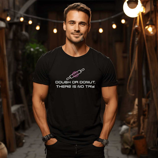 Dough or Donut. There is No Try   Graphic T-Shirt