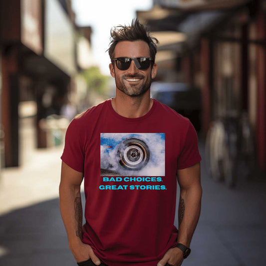 Bad Choices. Great Stories   Graphic T-Shirt