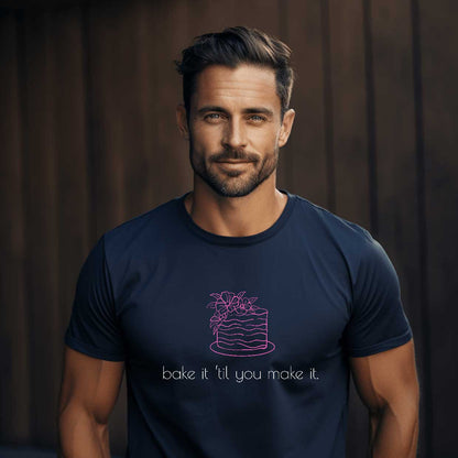 Bake It 'Til You Make It.  Graphic T-Shirt