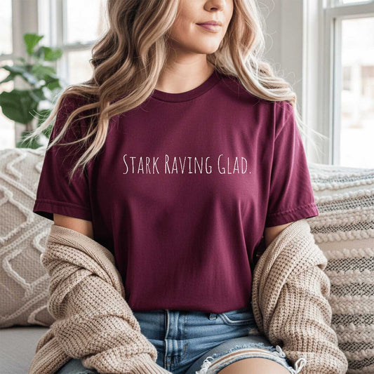 Stark Raving Glad   Graphic T-Shirt
