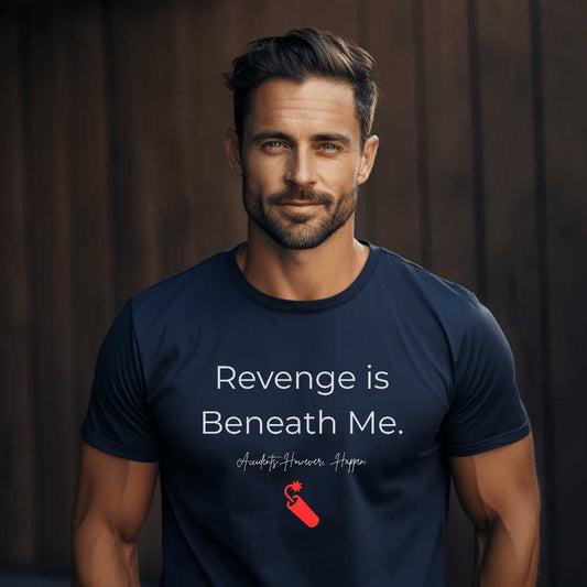 Revenge is Beneath Me   Graphic T-Shirt