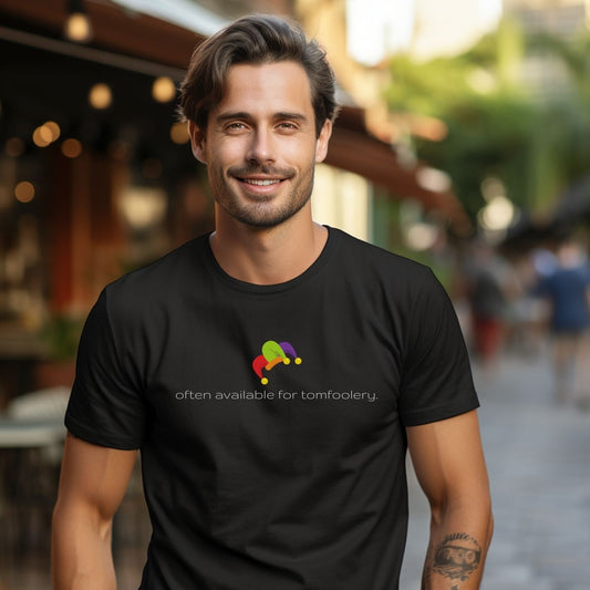 Often Available For Tomfoolery   Graphic T-Shirt