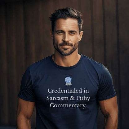 Credentialed in Sarcasm & Pithy Commentary  Graphic T-Shirt