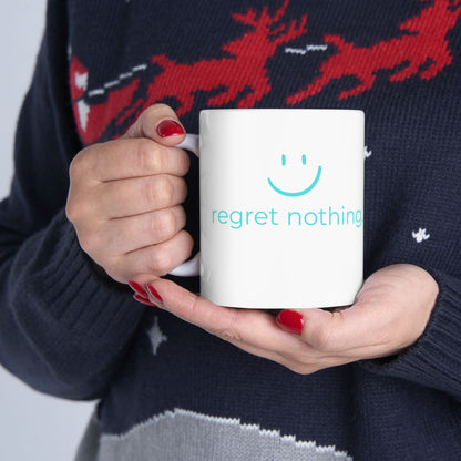 Regret Nothing Ceramic Mug, Fun Ceramic Mug,  Fun Coffee Mug, for the Bold Mind -  Fun Tea Mug