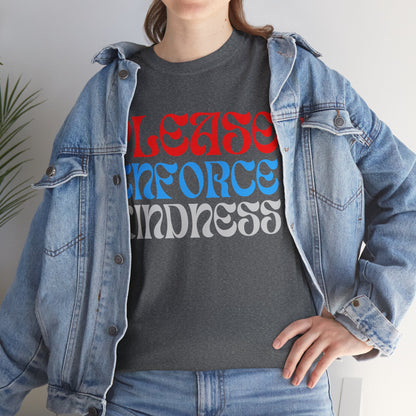 Please Enforce Kindness    Graphic T-Shirt