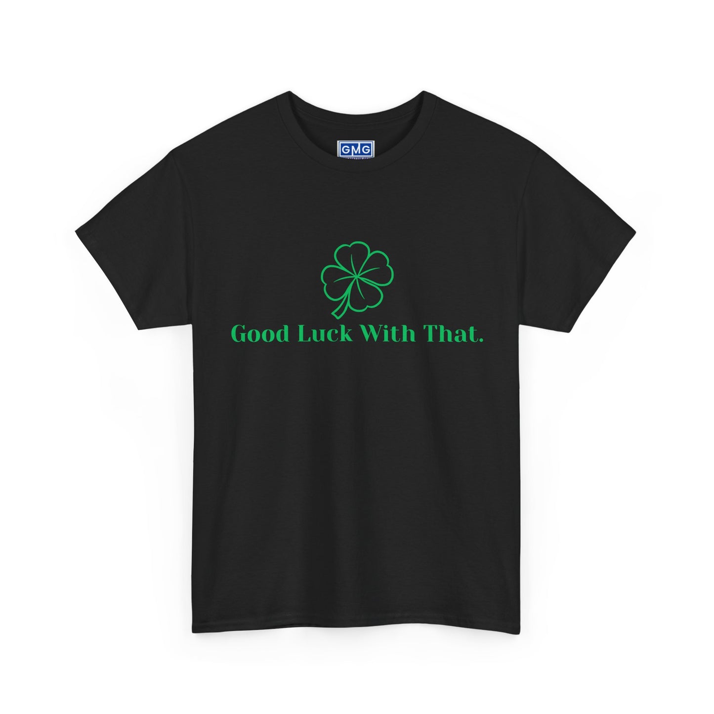Good Luck With That   Graphic T-Shirt
