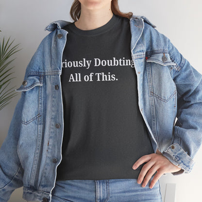 Seriously Doubting All of This   Graphic T-Shirt