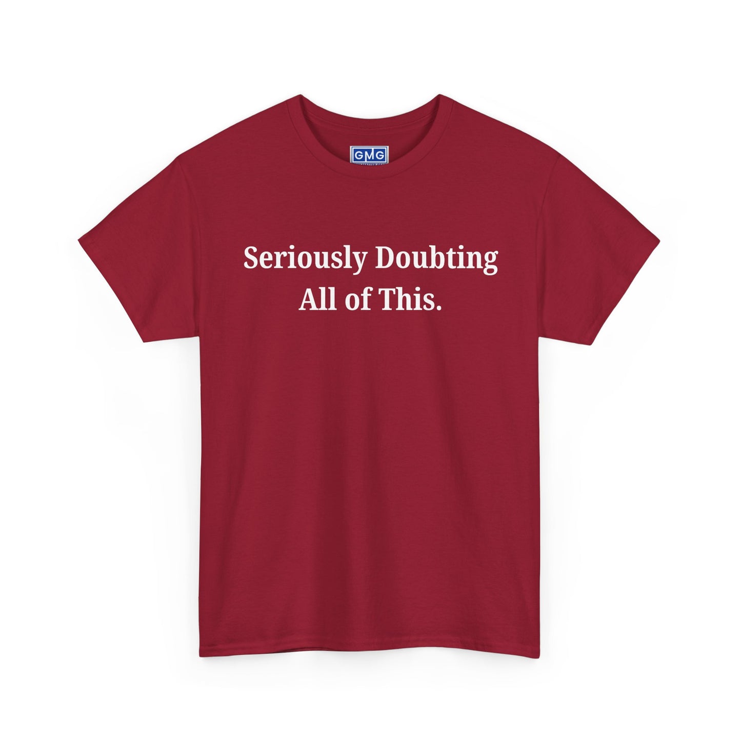 Seriously Doubting All of This   Graphic T-Shirt