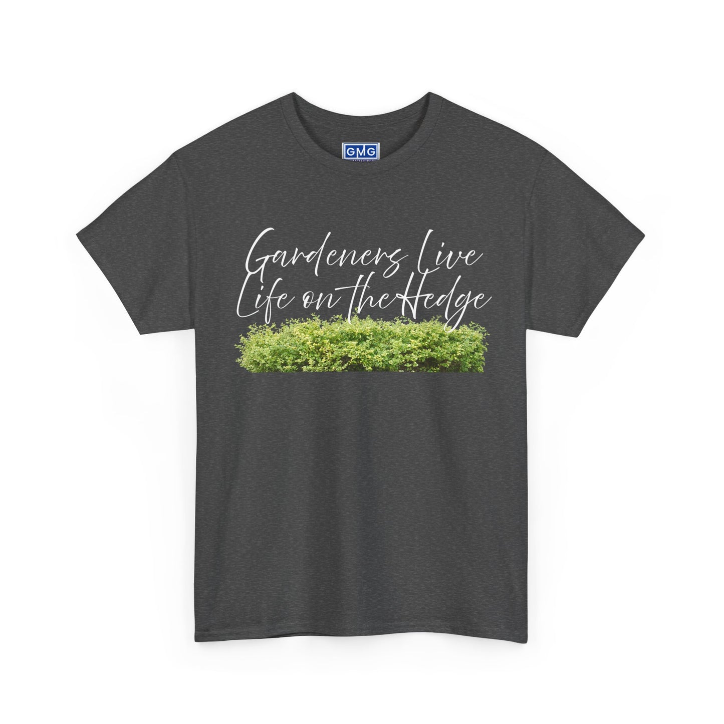 Gardeners Live Life on the Hedge   Graphic T-Shirt