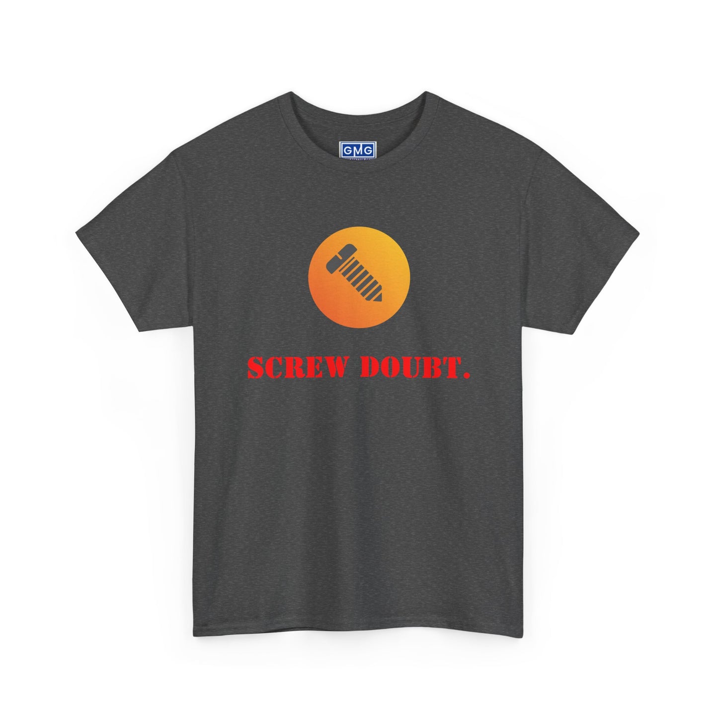 Screw Doubt -  Graphic T-Shirt