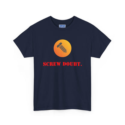 Screw Doubt -  Graphic T-Shirt