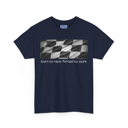Born To Race, Forced To Work   Graphic T-Shjirt
