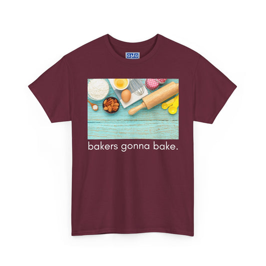 Bakers Gonna Bake   Graphic T-Shirt