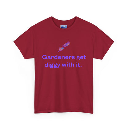 Gardeners Get Diggy With It   Graphic T-Shirt