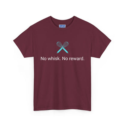 No Whisk. No Reward.   Graphic T-Shirt