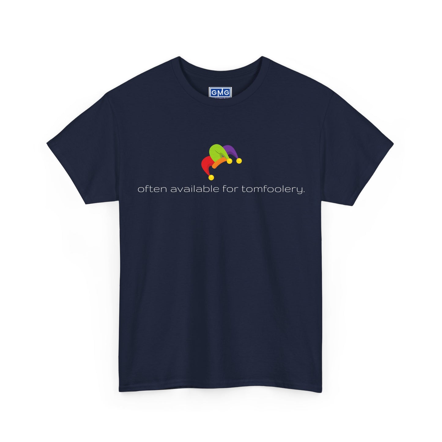 Often Available For Tomfoolery   Graphic T-Shirt