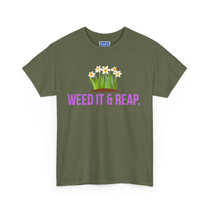 Weed It & Reap.   Graphic T-Shirt