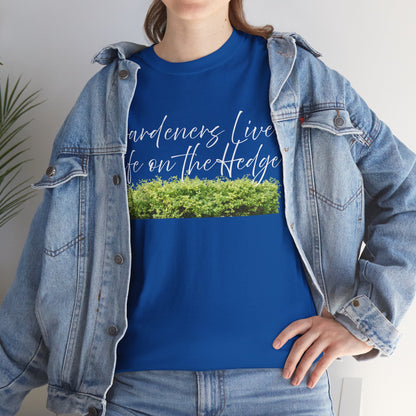 Gardeners Live Life on the Hedge   Graphic T-Shirt