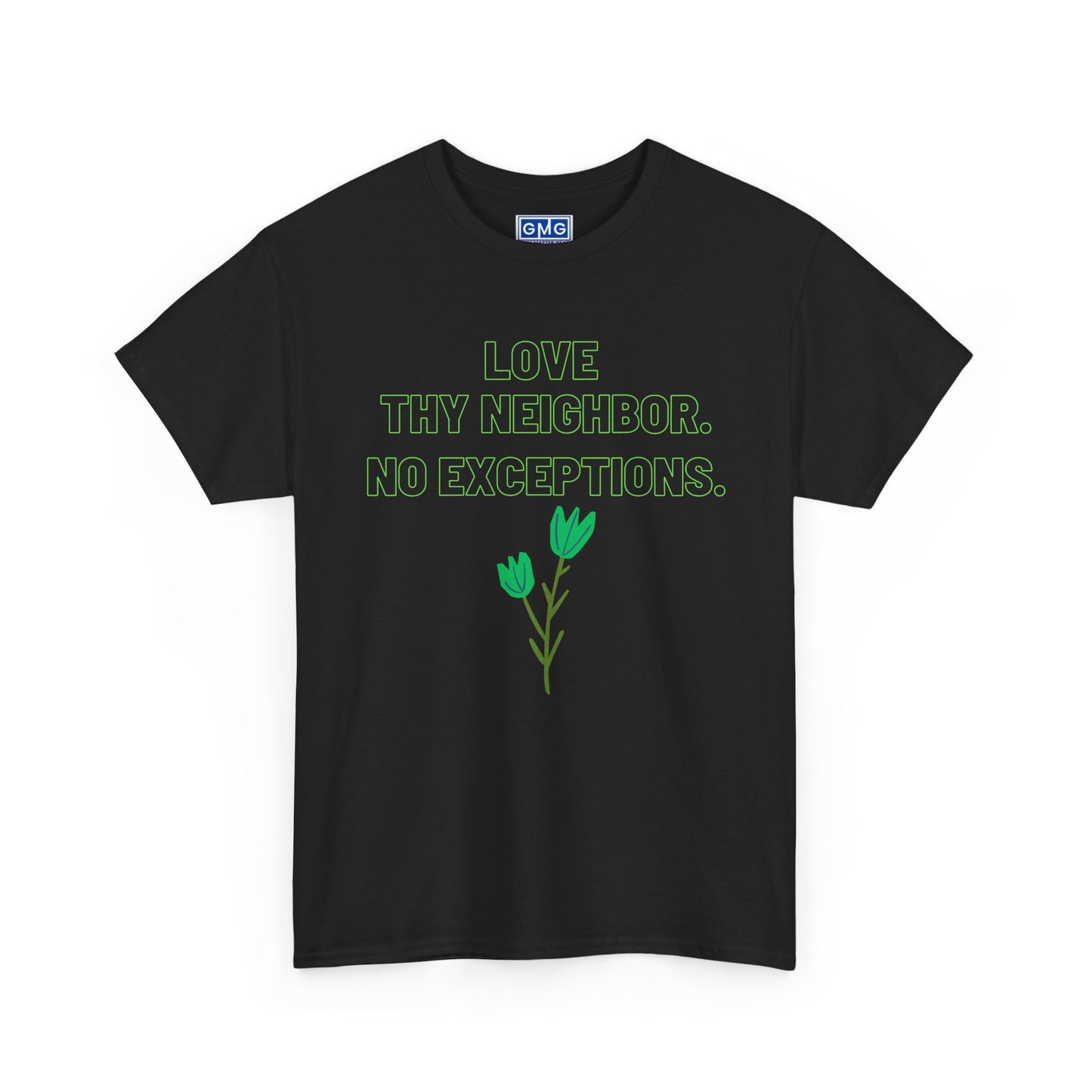 Love Thy Neighbor, No Exceptions   Graphic T-Shirt
