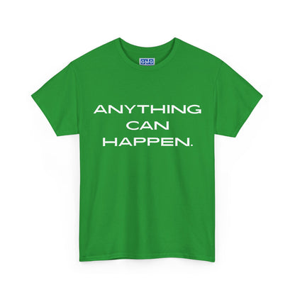 Anything Can Happen  Graphic T-Shirt