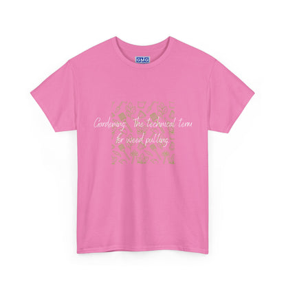 Gardening.  The Technical Term for Weed Pulling   Graphic T-Shirt
