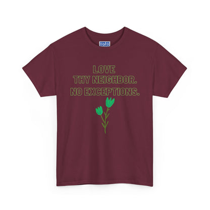 Love Thy Neighbor, No Exceptions   Graphic T-Shirt