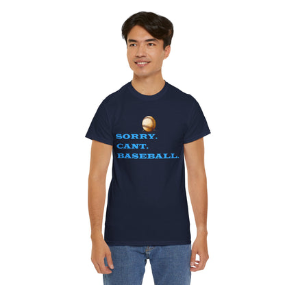 Sorry, Can't Baseball   Graphic T-Shirt