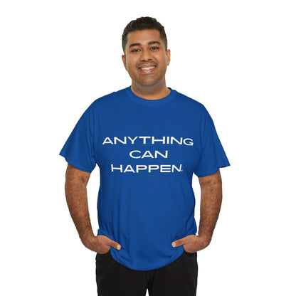Anything Can Happen  Graphic T-Shirt