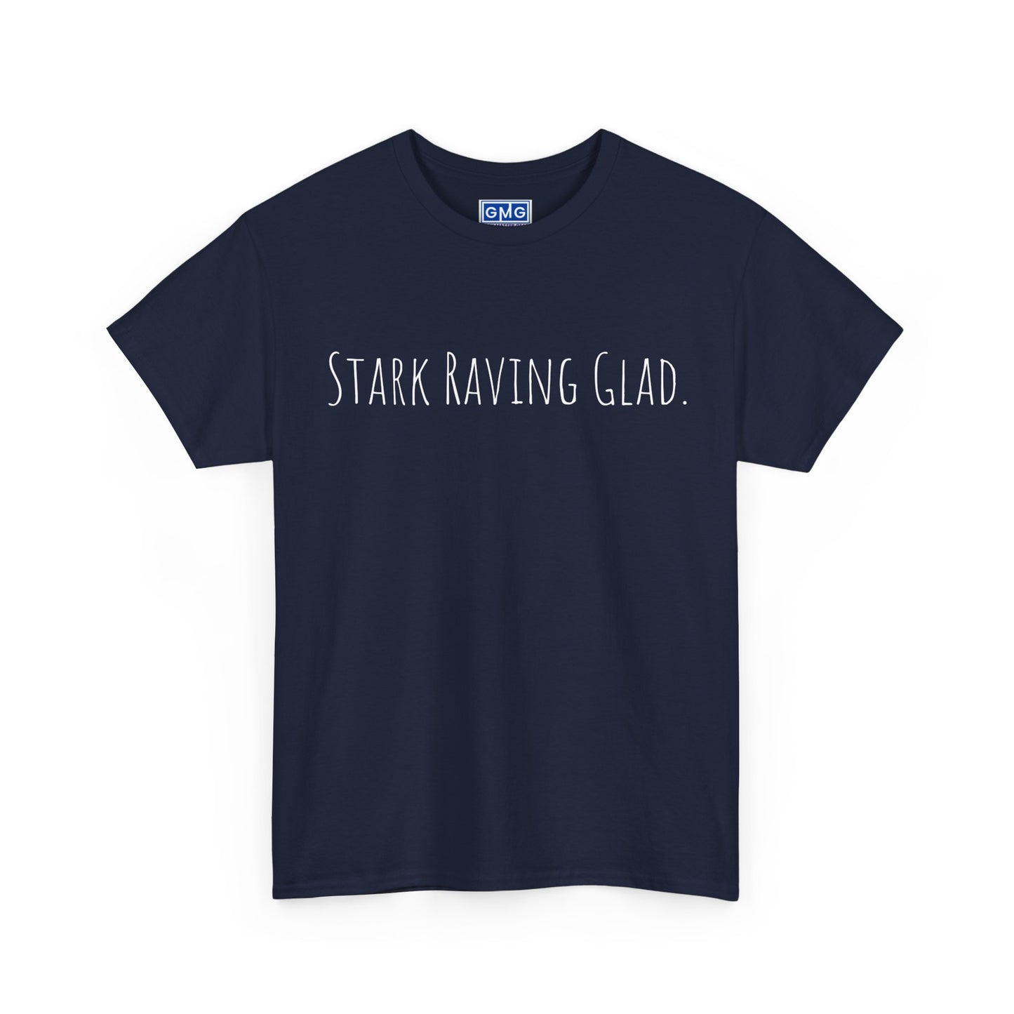 Stark Raving Glad   Graphic T-Shirt