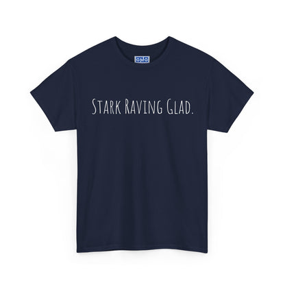 Stark Raving Glad   Graphic T-Shirt