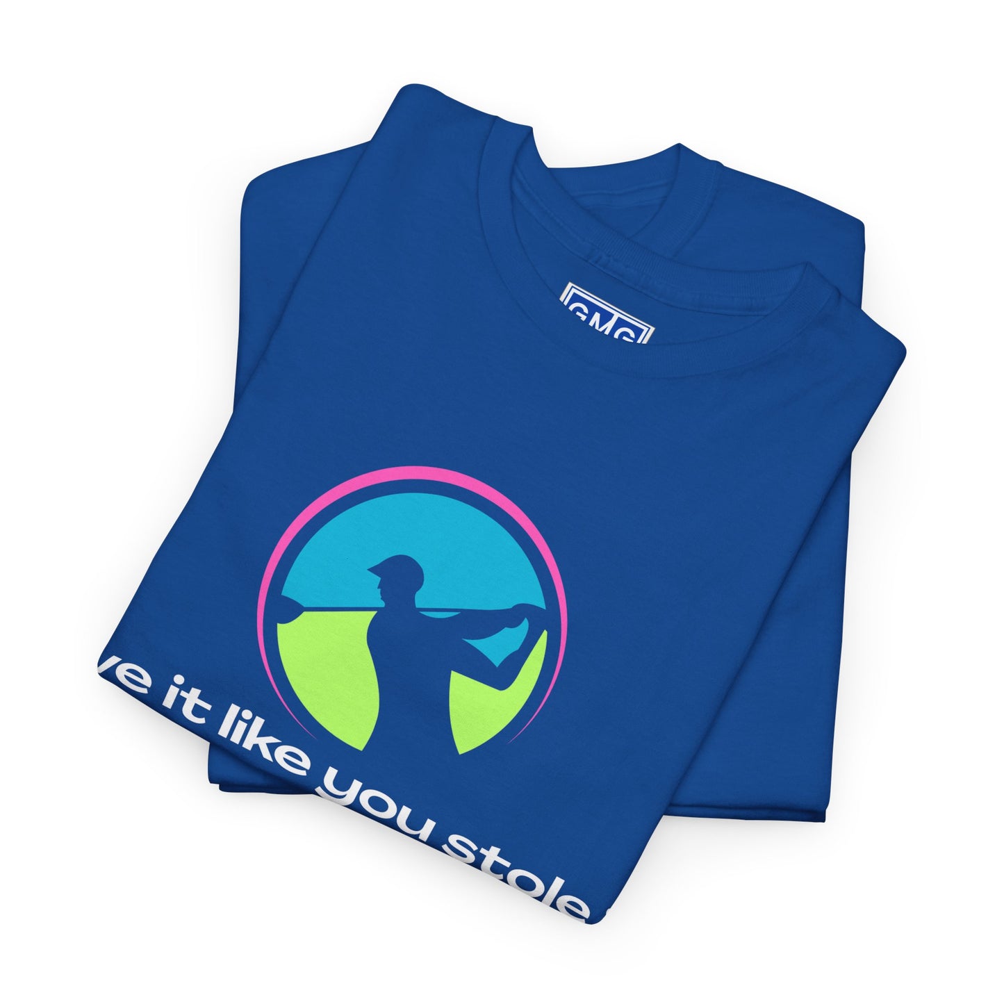 Drive It Like You Stole It.   Graphic T-Shirt