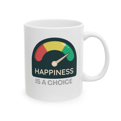 Happiness Is A Choice Ceramic Mug, Fun Ceramic Mug,  Fun Coffee Mug,-  Fun Tea Mug