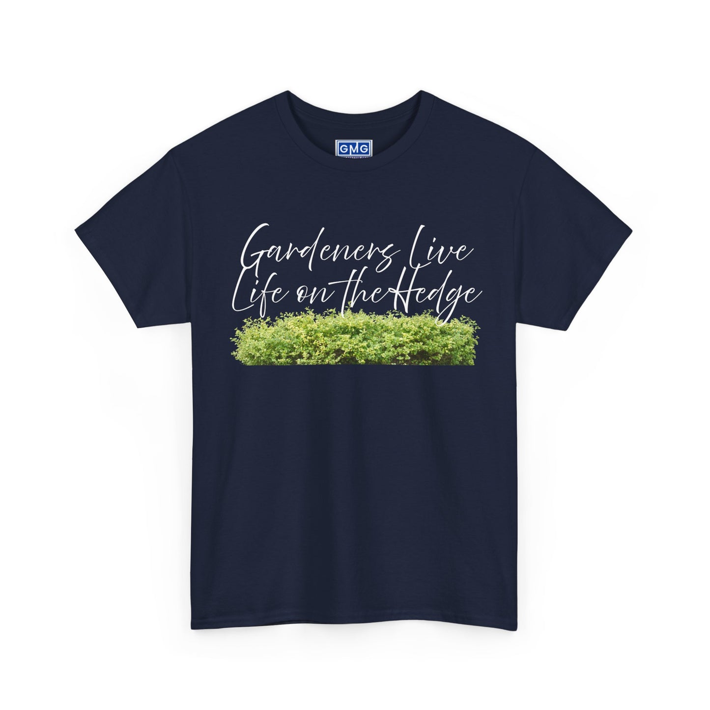 Gardeners Live Life on the Hedge   Graphic T-Shirt