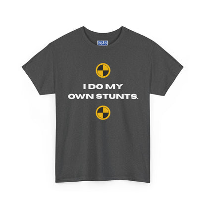 I Do My Own Stunts   Graphic T-Shirt