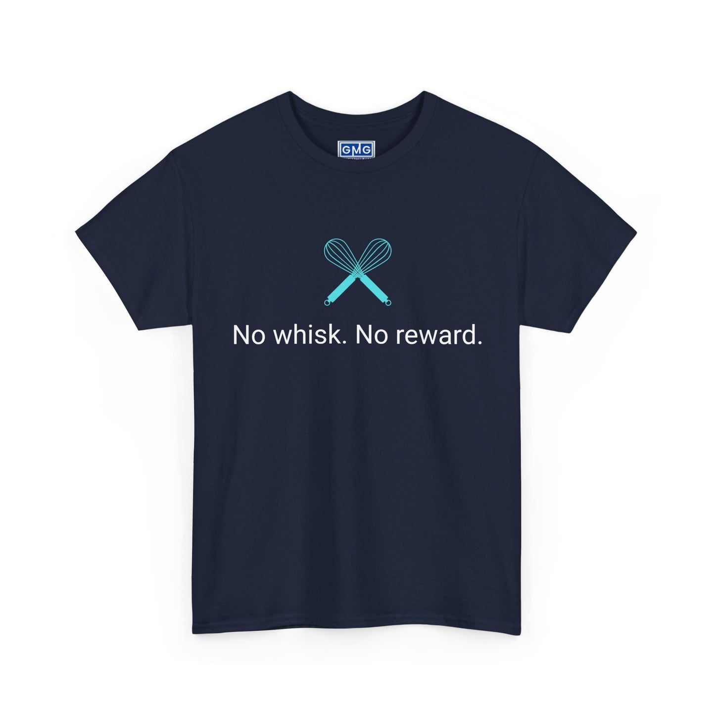 No Whisk. No Reward.   Graphic T-Shirt