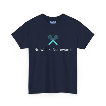 No Whisk. No Reward.   Graphic T-Shirt