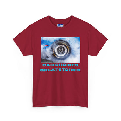 Bad Choices. Great Stories - Graphic T-Shirt