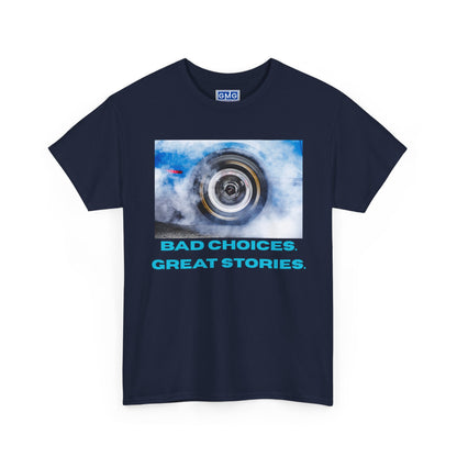 Bad Choices. Great Stories - Graphic T-Shirt