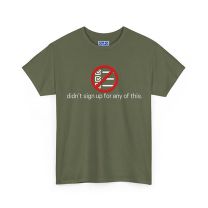 Didn't Sign Up For Any of This   Graphic T-Shirt