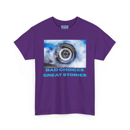 Bad Choices. Great Stories - Graphic T-Shirt