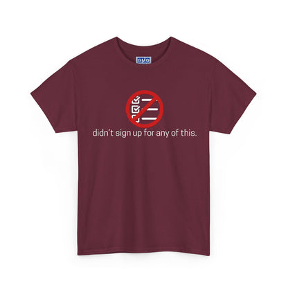 Didn't Sign Up For Any of This   Graphic T-Shirt
