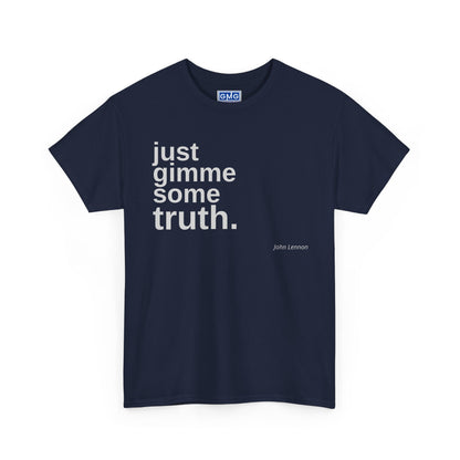 Just Gimme Some Truth. - Graphic T-Shirt
